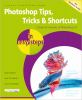 Go to record Photoshop tips, tricks & shortcuts in easy steps
