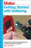 Go to record Getting started with soldering : a hands-on guide to makin...