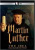 Go to record Martin Luther : the idea that changed the world