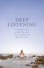Go to record Deep listening : a healing practice to calm your body, cle...