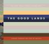 Go to record The good lands : Canada through the eyes of artists