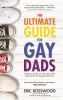 Go to record The ultimate guide for gay dads : everything you need to k...