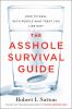 Go to record The asshole survival guide : how to deal with people who t...