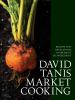Go to record David Tanis market cooking : recipes and revelations, ingr...