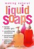 Go to record Making natural liquid soaps : herbal shower gels, conditio...