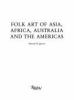 Go to record Folk art of Asia, Africa, Australia, and the Americas