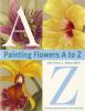 Go to record Painting flowers A to Z