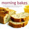 Go to record Morning bakes : 30 sweet and savory treats to kick-start y...