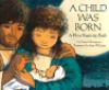 Go to record A child was born : a first nativity book