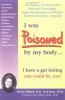 Go to record I was poisoned by my body-- : the odyssey of a doctor who ...