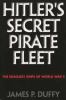 Go to record Hitler's secret pirate fleet : the deadliest ships of Worl...