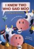 Go to record I knew two who said moo : a counting and rhyming book