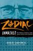 Go to record Zodiac unmasked : the identity of America's most elusive s...