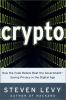 Go to record Crypto : how the code rebels beat the government--saving p...