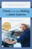 Go to record Titanic and the making of James Cameron : the inside story...