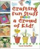 Go to record Crafting fun stuff with a crowd of kids