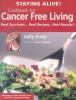 Go to record Staying alive! : cookbook for cancer free living : real su...