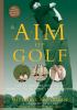 Go to record A.I.M. of golf : visual-imagery lessons to improve every a...