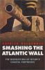 Go to record Smashing the Atlantic Wall : the destruction of Hitler's c...