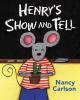 Go to record Henry's show and tell