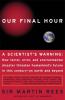Go to record Our final hour : a scientist's warning : how terror, error...