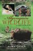 Go to record Algonquin wildlife : lessons in survival