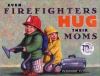 Go to record Even firefighters hug their moms