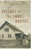 Go to record Village of the small houses : a memoir of sorts