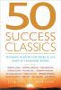 Go to record 50 success classics : winning wisdom for work and life fro...