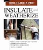 Go to record Insulate and weatherize : expert advice from start to finish