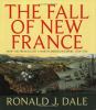 Go to record The fall of New France : how the French lost a North Ameri...