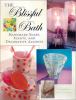 Go to record The blissful bath : handmade soaps, scents, and decorative...