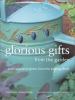 Go to record Glorious gifts from the garden : inspirational projects fr...