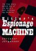 Go to record Hitler's espionage machine : the true story behind one of ...