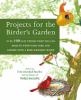 Go to record Projects for the birder's garden : over 100 easy things th...