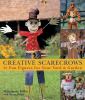 Go to record Creative scarecrows : 35 fun figures for your yard & garden