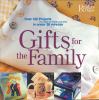 Go to record Gifts for the family : over 120 projects to make for those...