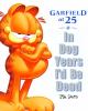 Go to record In dog years I'd be dead : Garfield at 25