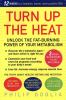 Go to record Turn up the heat : unlock the fat-burning power of your me...