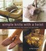 Go to record Simple knits with a twist : unique projects for creative k...