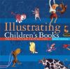 Go to record Illustrating children's books : creating pictures for publ...