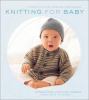Go to record Knitting for baby : 30 heirloom projects with complete how...