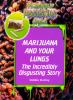 Go to record Marijuana and your lungs : the incredibly disgusting story