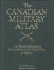 Go to record The Canadian military atlas : the nation's battlefields fr...