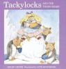 Go to record Tackylocks and the three bears