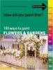 Go to record 100 ways to paint flowers & gardens.