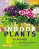 Go to record Indoor plants for beginners : plant care basics, choosing ...