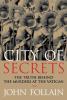 Go to record City of secrets : the truth behind the murders at the Vati...