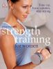 Go to record Strength training for women : tone up, burn calories, stay...