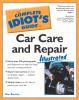 Go to record The complete idiot's guide to car care and repair illustra...